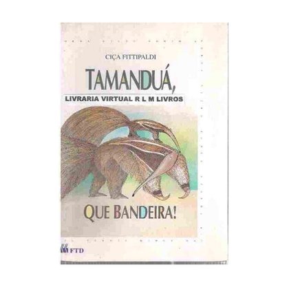 Livro Tamanduá, Que Bandeira! FTD