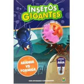 Livro Insetos Gigantes Aranha Vs Formiga C/ 2 Insetos Expande Na Agua Todolivro