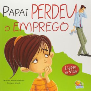 Livro Papai Perdeu O Emprego - Lições de Vida Todolivro
