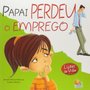 Livro Papai Perdeu O Emprego - Lições de Vida Todolivro